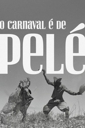 O Carnaval é de Pelé poszter