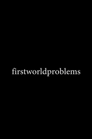 firstworldproblems poszter