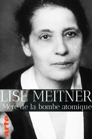 Lise Meitner - Die Mutter der Atombombe poszter