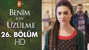 Benim İçin Üzülme Season 1 Ep.26 26. epizód