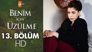 Benim İçin Üzülme Season 1 Ep.13 13. epizód