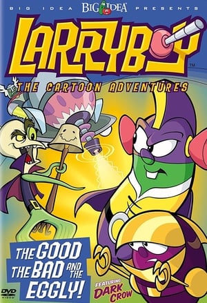 VeggieTales: LarryBoy in The Good, the Bad, and the Eggly poszter