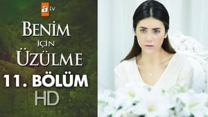 Benim İçin Üzülme Season 1 Ep.11 11. epizód