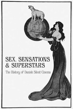 Sex, sensationer & superstjerner: Historien om dansk stumfilm poszter