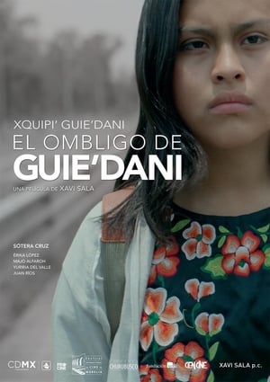 El ombligo de Guie’dani / Xquipi’ Guie’dani poszter