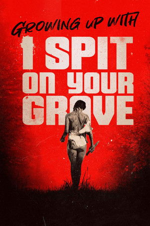 Growing Up with I Spit on Your Grave poszter