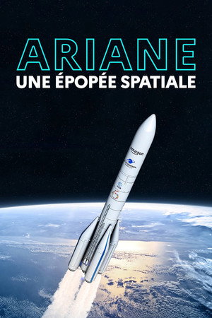 Ariane, une épopée spatiale poszter