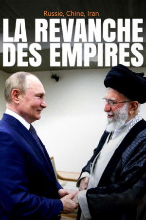 Russie, Chine, Iran : La revanche des empires poszter