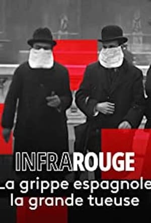 La Grippe espagnole, la grande tueuse