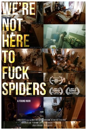 We're Not Here to Fuck Spiders poszter