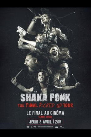 Shaka Ponk - The Final Fucked Up Tour - Le final au cinéma poszter