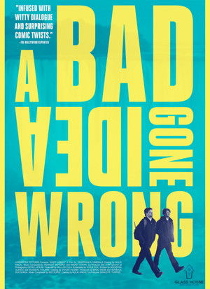A Bad Idea Gone Wrong poszter