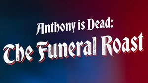 Anthony Is Dead: The Funeral Roast háttérkép