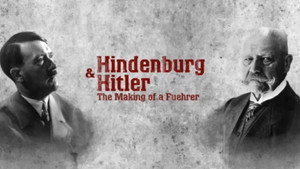 Hindenburg and Hitler - The Making of a Fuehrer háttérkép