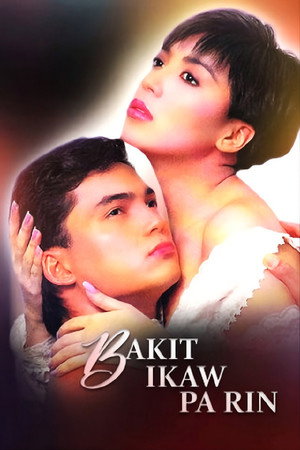 Bakit Ikaw Pa Rin? poszter