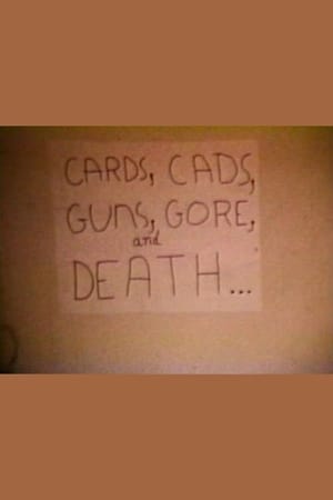 Cards, Cads, Guns, Gore, and Death... poszter