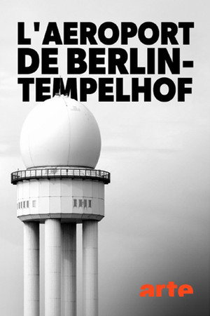 Flughafen Tempelhof - Tor zur Freiheit poszter
