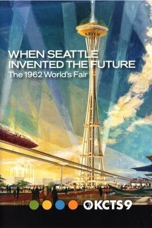 When Seattle Invented the Future: The 1962 World's Fair poszter