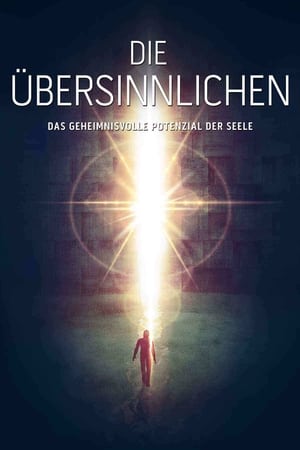 Die Übersinnlichen - Das geheimnisvolle Potenzial der Seele