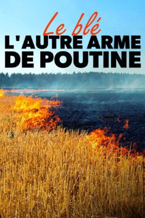 Le blé, l'autre arme de Poutine poszter