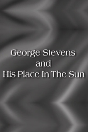 George Stevens and His Place In The Sun poszter