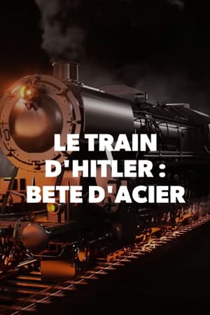 Le train d'Hitler - La bête d'acier