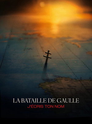 La Bataille de Gaulle - Partie 2 : J’écris ton nom poszter