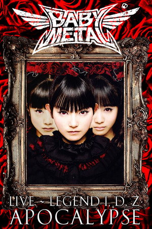 BABYMETAL LIVE〜LEGEND I、D、Z APOCALYPSE〜 poszter