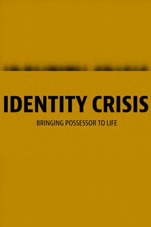 Identity Crisis: Bringing Possessor to Life poszter