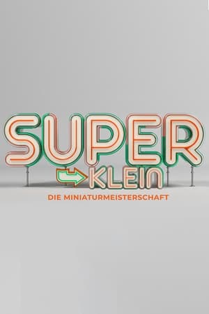 Superklein - Die Miniaturmeisterschaft