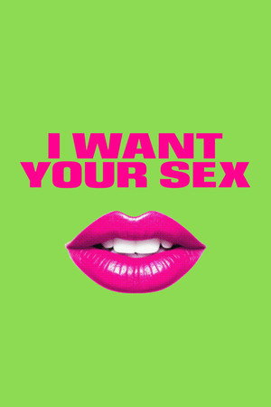 I Want Your Sex poszter