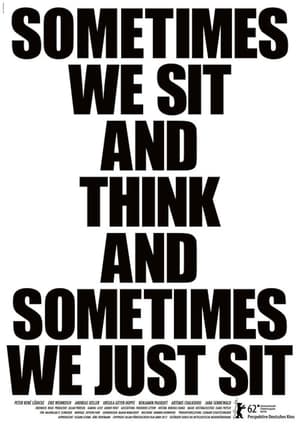 Sometimes We Sit and Think and Sometimes We Just Sit