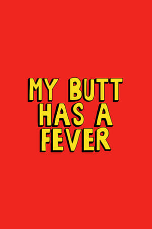 My Butt Has a Fever poszter